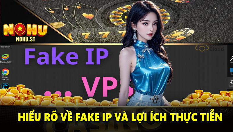 Hiểu rõ về fake IP và lợi ích thực tiễn