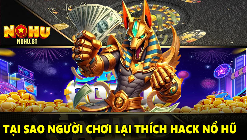 Tại sao người chơi lại thích hack nổ hũ