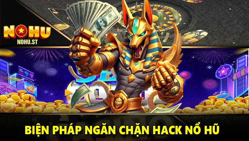 Biện pháp ngăn chặn Hack nổ hũ