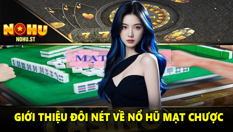Giới thiệu đôi nét về game nổ hũ mạt chược