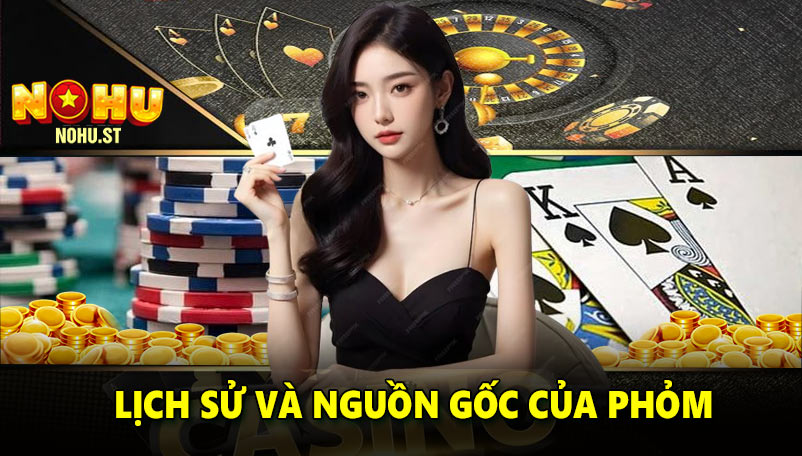 Lịch sử và nguồn gốc của Phỏm