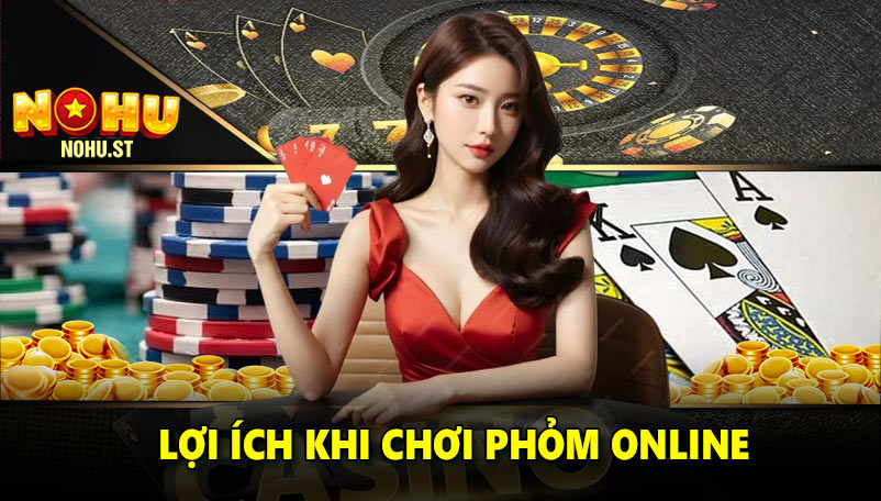 Lợi ích khi chơi Phỏm online