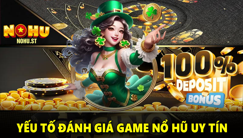 Những yếu tố đánh giá game nổ hũ uy tín