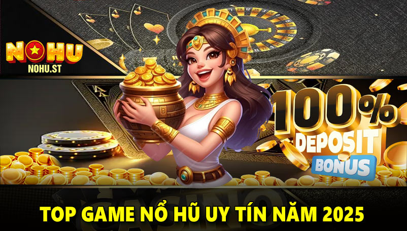 Top game nổ hũ uy tín năm 2025