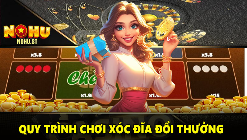 Quy trình chơi xóc đĩa đổi thưởng